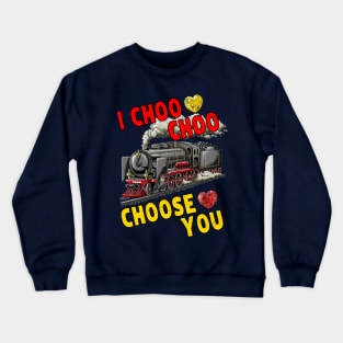 I Choo Choo Choose You - Happy Valentines Day Train Meme Crewneck Sweatshirt